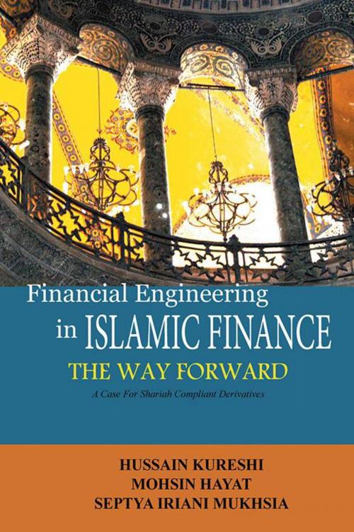 Cover of the book Financial Engineering in Islamic Finance the Way Forward by Hussain Kureshi, Septia Irani Mukhsia, Mohsin Hayat, Partridge Publishing Singapore