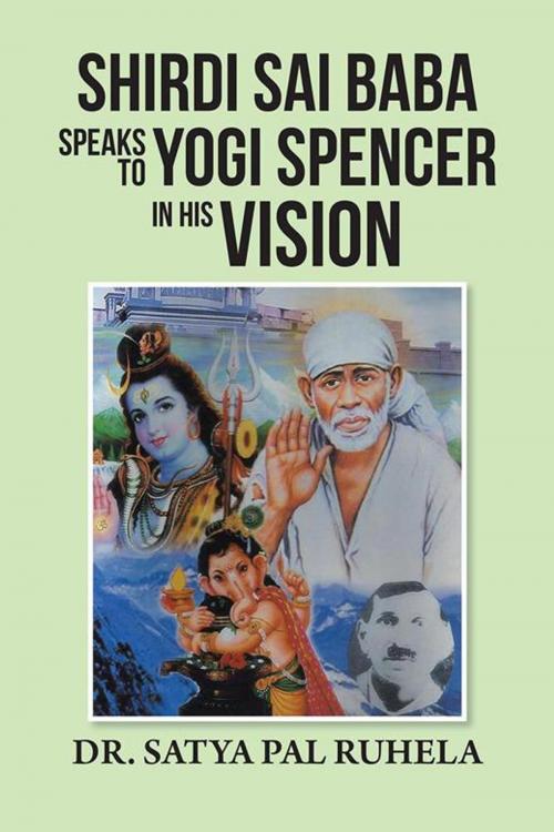 Cover of the book Shirdi Sai Baba Speaks to Yogi Spencer in His Vision by DR. SATYA PAL RUHELA, Partridge Publishing India