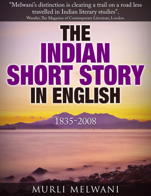 Cover of the book The Indian Short Story in English, 1835 -2008 by Murli Melwani, BookBaby