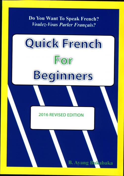 Cover of the book Quick French For Beginners by B. Ayang Baka Baka, BookBaby