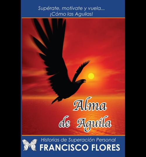 Cover of the book Alma de Aguila by Francisco Flores, BookBaby