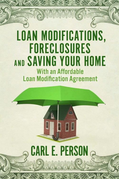 Cover of the book Loan Modifications, Foreclosures and Saving Your Home by Carl E. Person, BookBaby