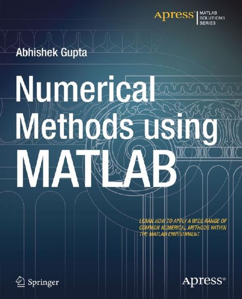 Cover of the book Numerical Methods using MATLAB by Abhishek Gupta, Apress