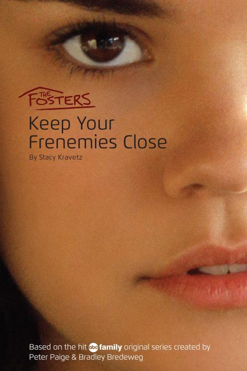 Cover of the book The Fosters: Keep Your Frenemies Close by Stacy Kravetz, Disney Book Group