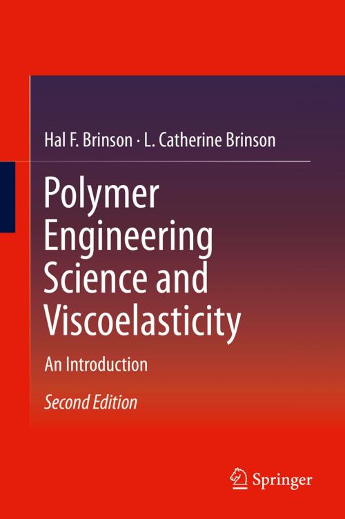 Cover of the book Polymer Engineering Science and Viscoelasticity by Hal F. Brinson, L. Catherine Brinson, Springer US