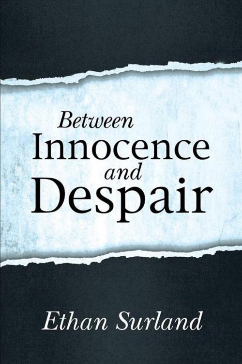 Cover of the book Between Innocence and Despair by Ethan Surland, WestBow Press