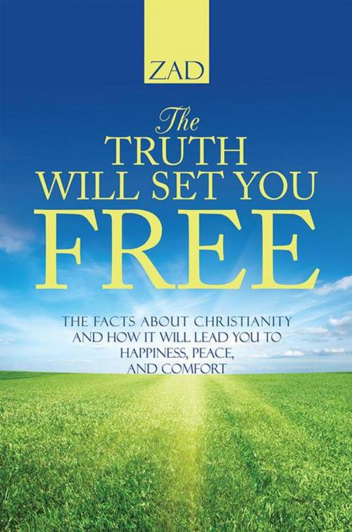 Cover of the book The Truth Will Set You Free by Zad, WestBow Press