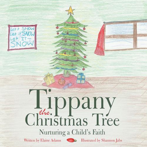 Cover of the book Tippany the Christmas Tree by Elaine Adams, WestBow Press