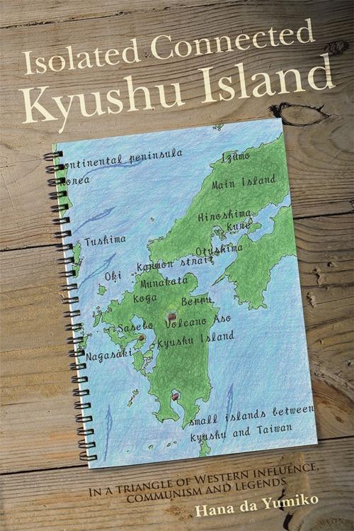 Cover of the book Isolated Connected Kyushu Island by Hana da Yumiko, WestBow Press