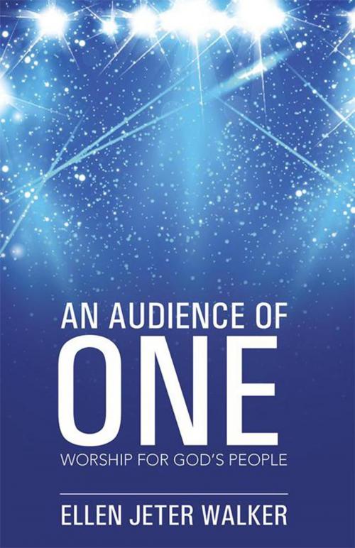 Cover of the book An Audience of One by Ellen Jeter Walker, WestBow Press