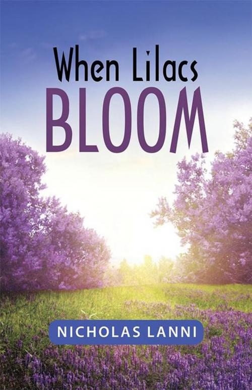 Cover of the book When Lilacs Bloom by Nicholas Lanni, WestBow Press