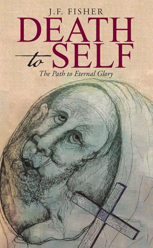 Cover of the book Death to Self by J.F. Fisher, WestBow Press