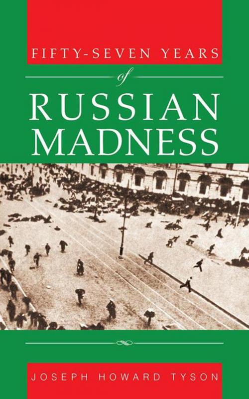 Cover of the book Fifty-Seven Years of Russian Madness by Joseph Howard Tyson, iUniverse