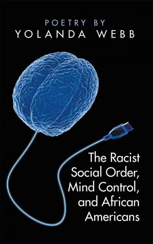 Cover of the book The Racist Social Order, Mind Control, and African Americans by Yolanda Webb, iUniverse
