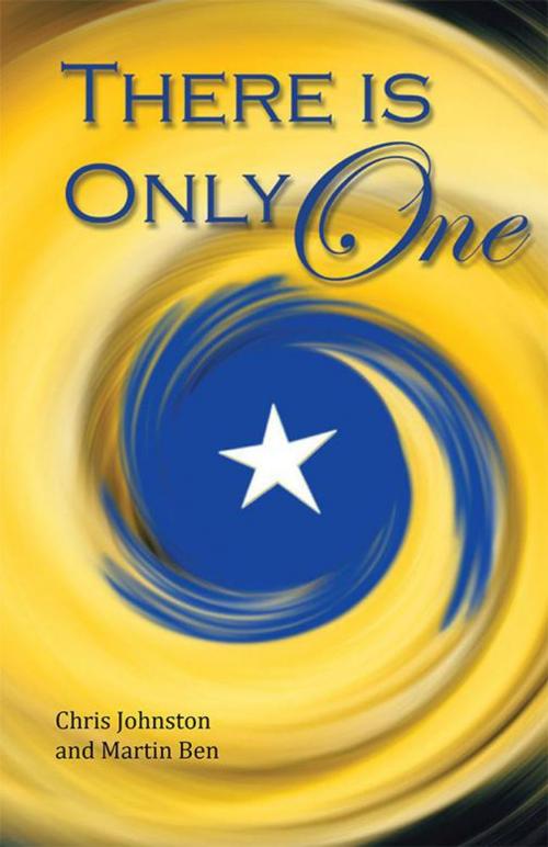 Cover of the book There Is Only One by Chris Johnston, Martin Ben, iUniverse