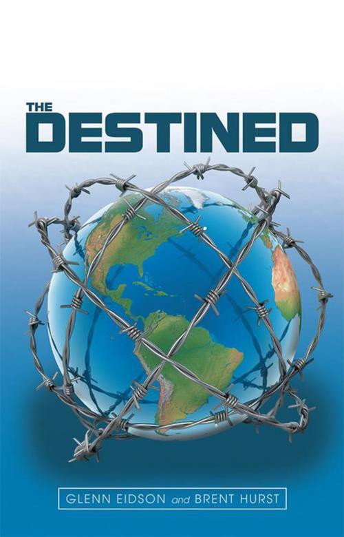 Cover of the book The Destined by Glenn Eidson, Brent Hurst, iUniverse