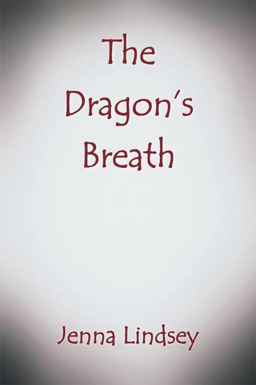 Cover of the book The Dragon’S Breath by Jenna Lindsey, iUniverse