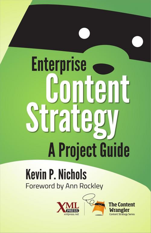 Cover of the book Enterprise Content Strategy by Kevin Nichols, XML Press