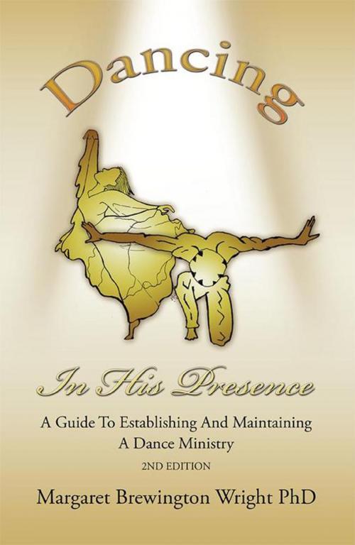 Cover of the book Dancing in His Presence by Margaret Brewington Wright Ph.D, Xlibris US