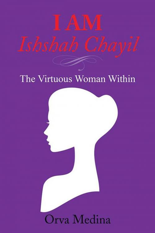 Cover of the book I Am Ishshah Chayil by Orva Medina, AuthorHouse