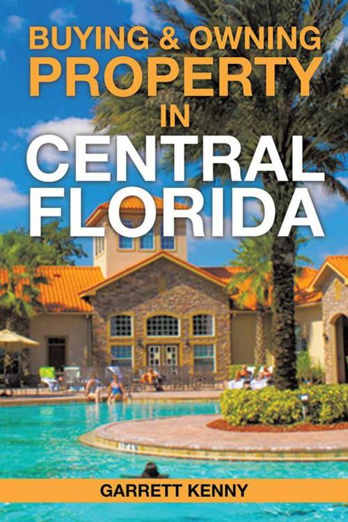 Cover of the book Buying & Owning Property in Central Florida by Garrett Kenny, AuthorHouse