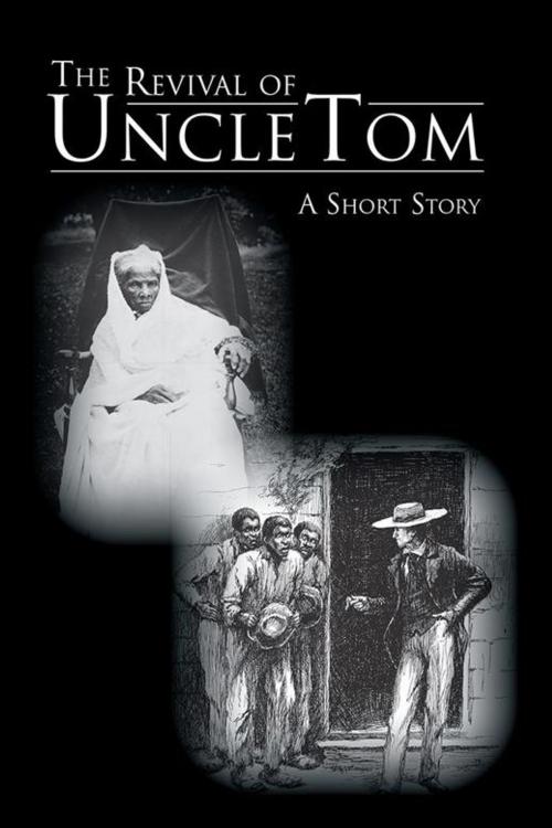Cover of the book The Revival of Uncle Tom by Cassandra Jefferson, AuthorHouse