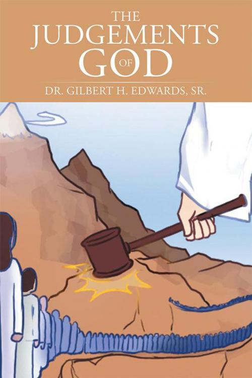 Cover of the book The Judgements of God by Dr. Gilbert H. Edwards Sr., AuthorHouse