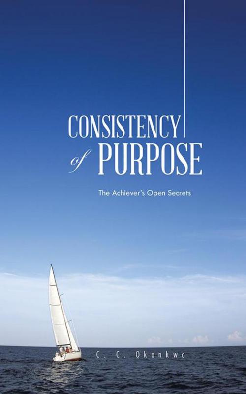 Cover of the book Consistency of Purpose by C.C. Okonkwo, AuthorHouse UK