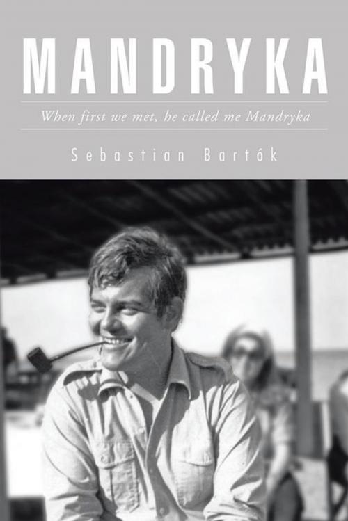 Cover of the book Mandryka by Sebastian Bartók, AuthorHouse UK