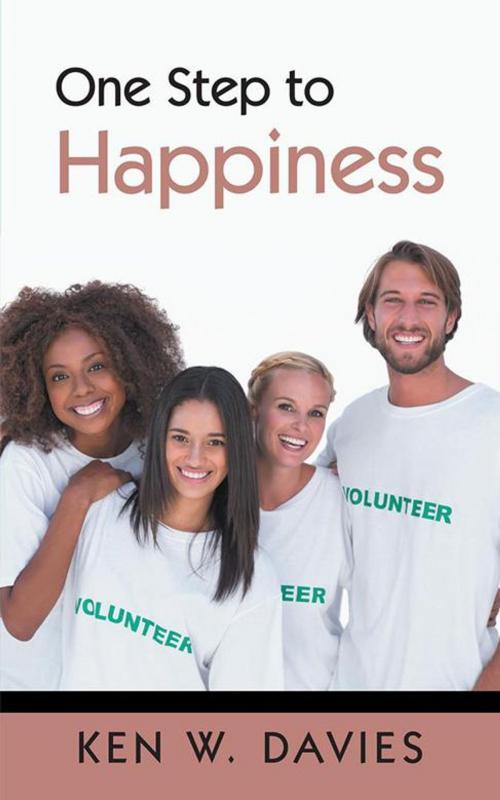 Cover of the book One Step to Happiness by Ken W. Davies, AuthorHouse UK