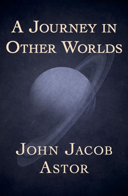 Cover of the book A Journey in Other Worlds by John Jacob Astor, Open Road Media