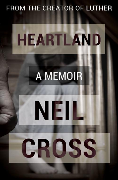 Cover of the book Heartland by Neil Cross, Open Road Media