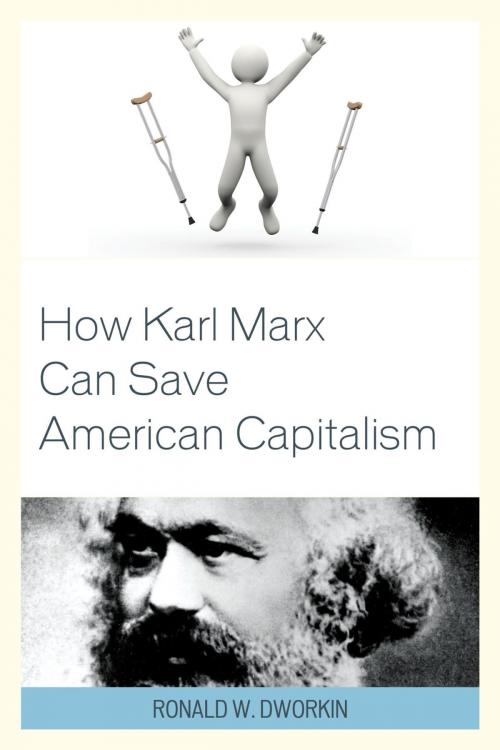 Cover of the book How Karl Marx Can Save American Capitalism by Ronald W. Dworkin MD, Lexington Books