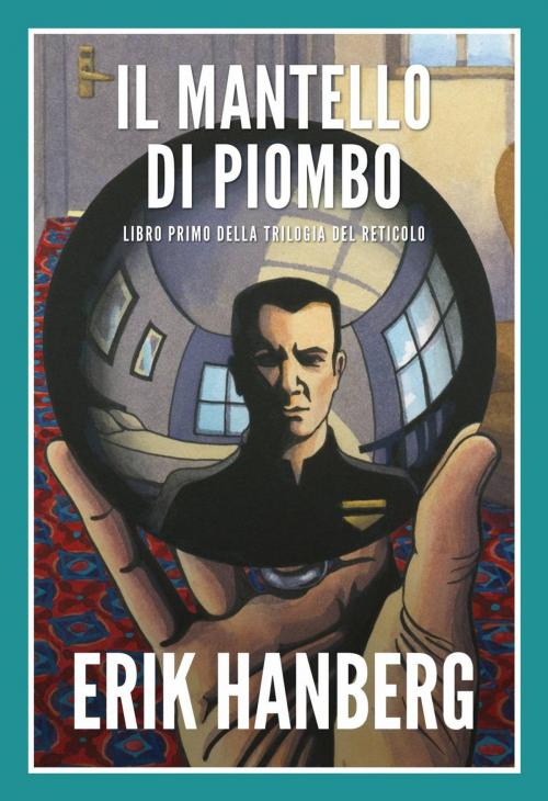 Cover of the book Il Mantello di Piombo by Erik Hanberg, Babelcube Inc.