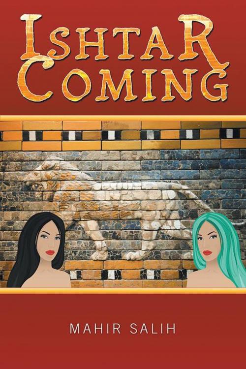Cover of the book Ishtar Coming by Mahir Salih, Xlibris UK