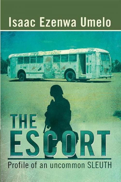 Cover of the book The Escort by Isaac Ezenwa Umelo, Xlibris UK