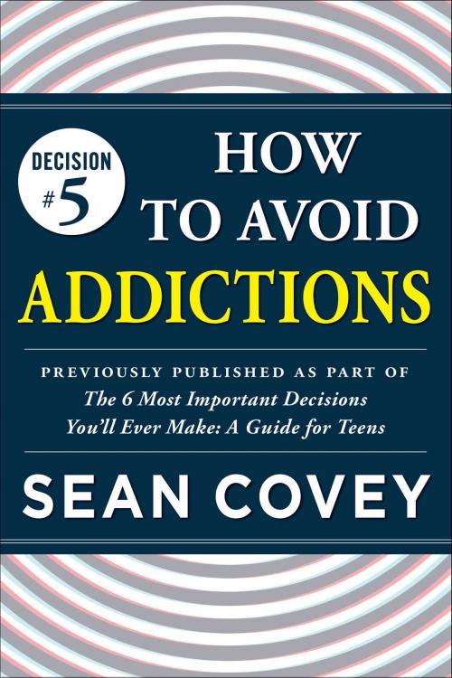 Cover of the book Decision #5: How to Avoid Addictions by Sean Covey, Simon & Schuster