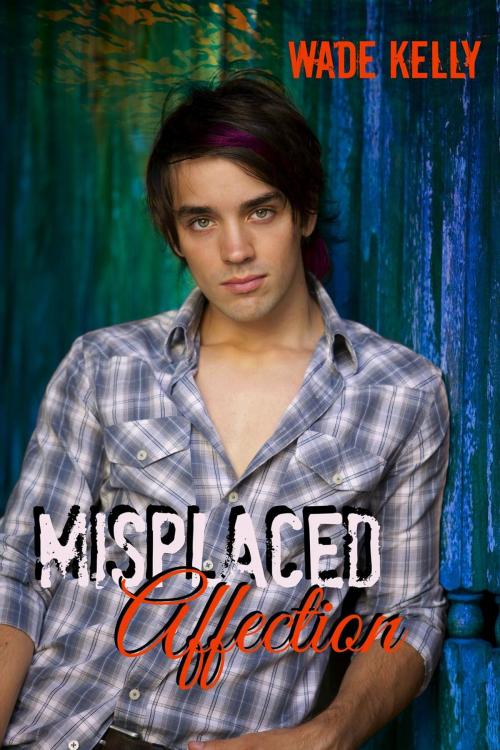 Cover of the book Misplaced Affection by Wade Kelly, Wade Kelly
