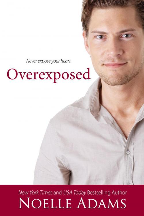 Cover of the book Overexposed by Noelle Adams, Noelle Adams