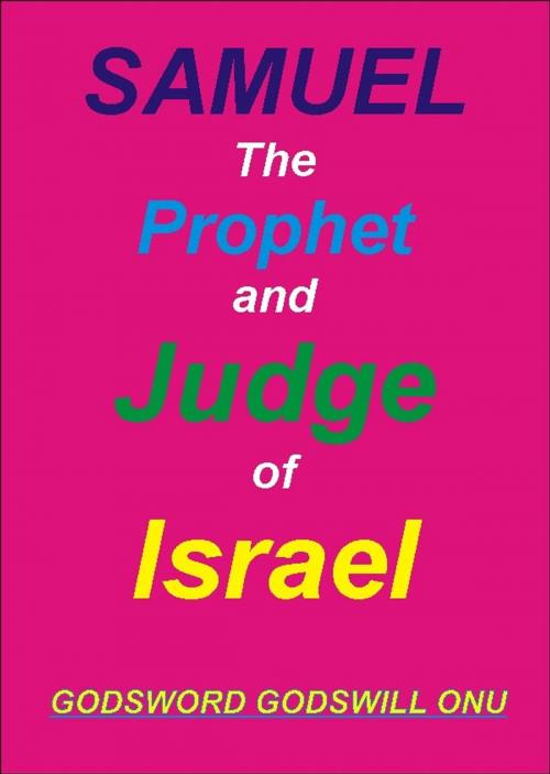 Cover of the book Samuel, the Prophet and Judge of Israel by Godsword Godswill Onu, Godsword Godswill Onu