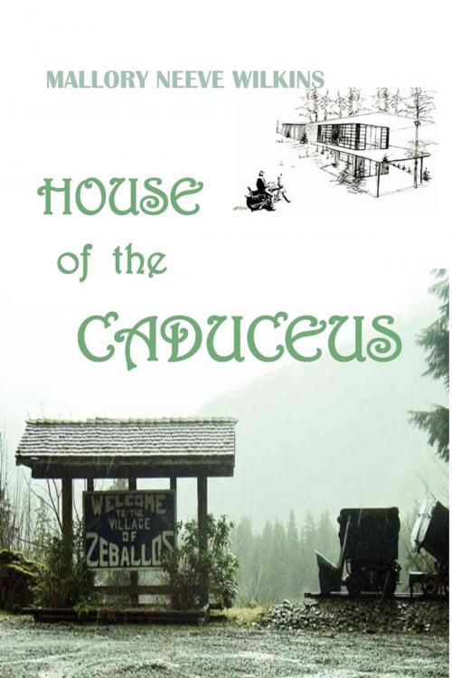 Cover of the book House of the Caduceus by Mallory Neeve Wilkins, Mallory Neeve Wilkins MdhD