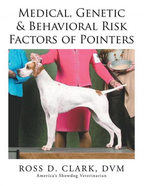 Cover of the book Medical, Genetic & Behavioral Risk Factors of Pointers by Ross D. Clark DVM, Xlibris US