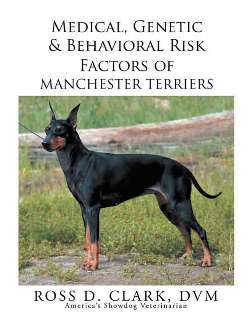 Cover of the book Medical, Genetic & Behavioral Risk Factors of Manchester Terriers by Ross D. Clark DVM, Xlibris US