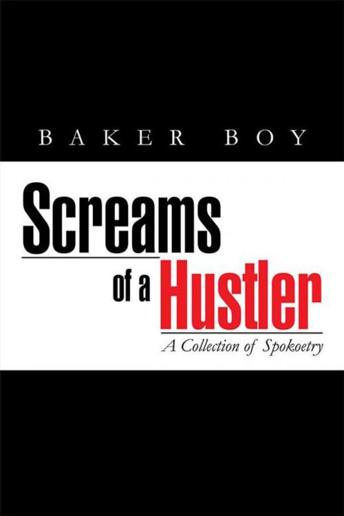 Cover of the book Screams of a Hustler by Baker Baker Boy, Xlibris US