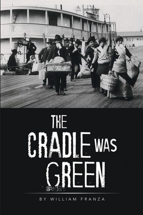 Cover of the book The Cradle Was Green by William Franza, Xlibris US