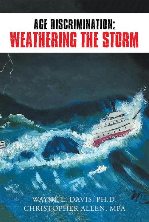 Cover of the book Age Discrimination: Weathering the Storm by Wayne L. Davis, Xlibris US