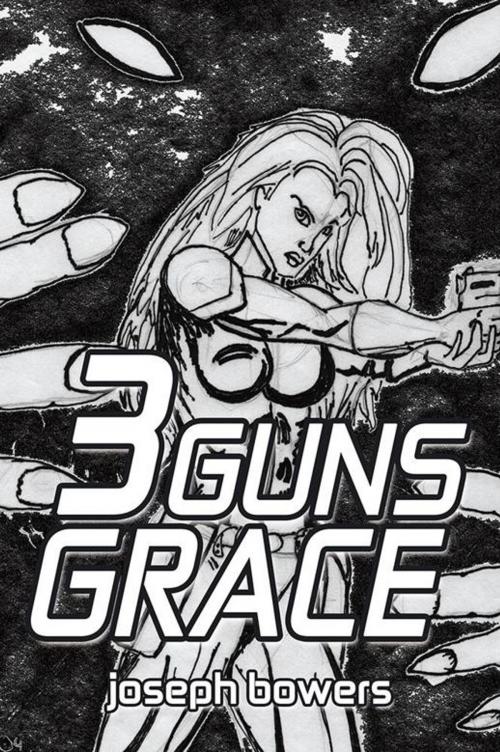 Cover of the book 3 Guns Grace by joseph bowers, Xlibris US