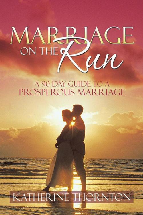 Cover of the book Marriage on the Run by Katherine Thornton, Xlibris US