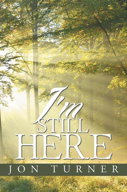 Cover of the book I’M Still Here by Jon Turner, Xlibris US
