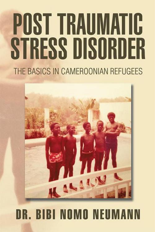Cover of the book Post Traumatic Stress Disorder: by Dr. Bibi Nomo Neumann, Xlibris US